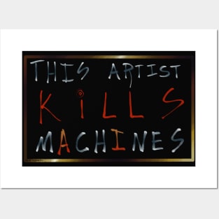 This Artist Kills Machines (Version 1) Posters and Art